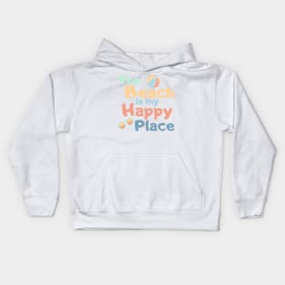 The Beach Is My Happy Place. Fun Summer, Beach, Sand, Surf Design. Kids Hoodie